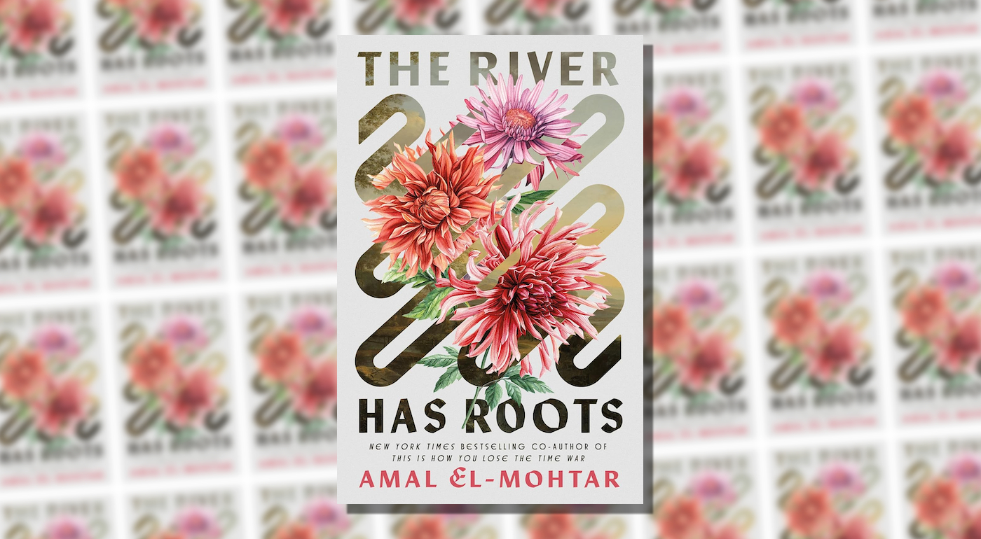 The-River-Has-Roots-Amal-El-Mohtar