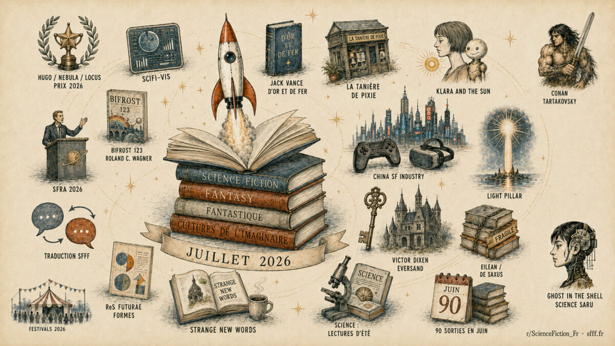Science-Fiction, Fantasy, Fantastique et autres cultures de l'imaginaire - La newsletter du sub r/ScienceFiction_FR (juillet 2026)